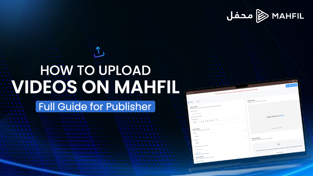 How to Upload Videos on Mahfil: Full Guide for Publisher